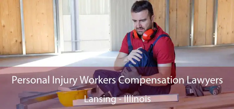 Personal Injury Workers Compensation Lawyers Lansing - Illinois