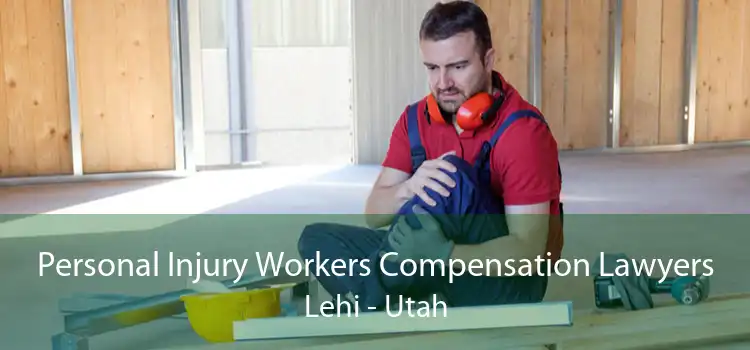 Personal Injury Workers Compensation Lawyers Lehi - Utah