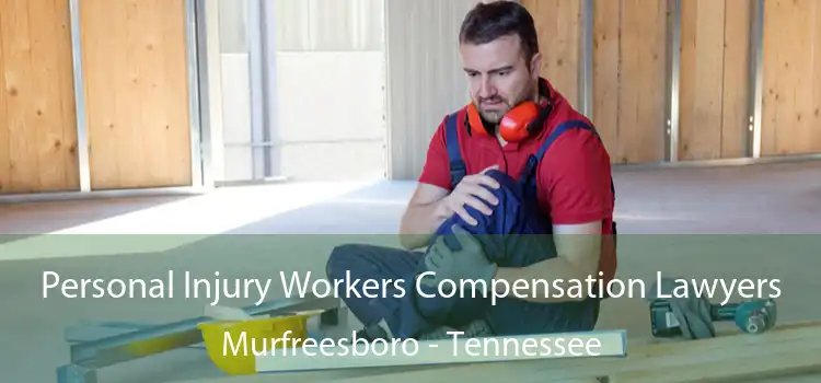Personal Injury Workers Compensation Lawyers Murfreesboro - Tennessee
