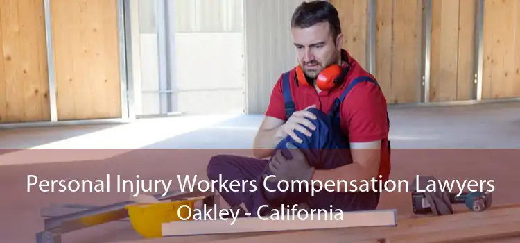 Personal Injury Workers Compensation Lawyers Oakley - California