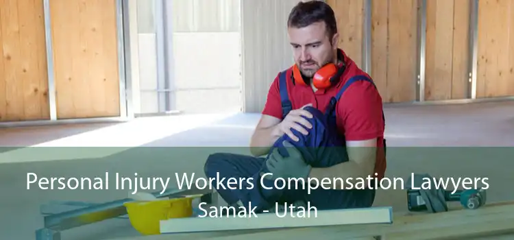 Personal Injury Workers Compensation Lawyers Samak - Utah