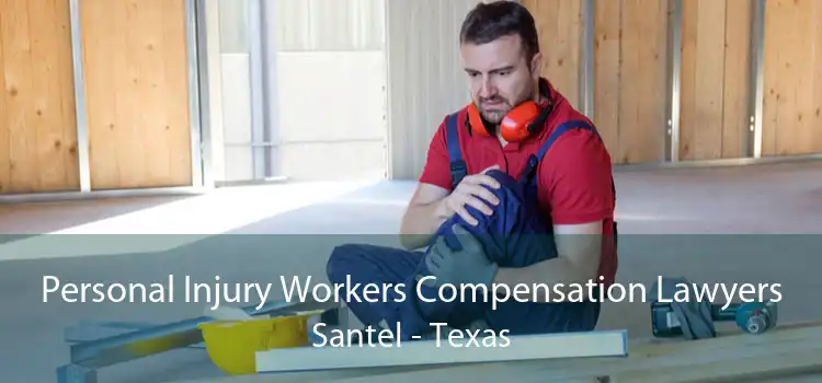 Personal Injury Workers Compensation Lawyers Santel - Texas