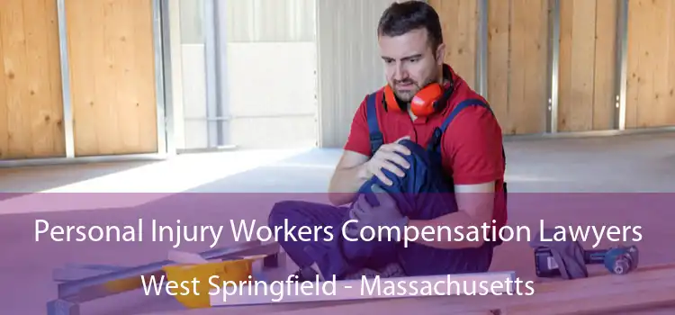 Personal Injury Workers Compensation Lawyers West Springfield - Massachusetts