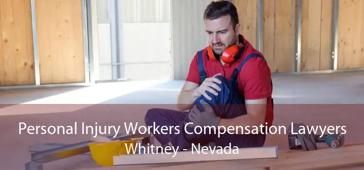 Personal Injury Workers Compensation Lawyers Whitney - Nevada