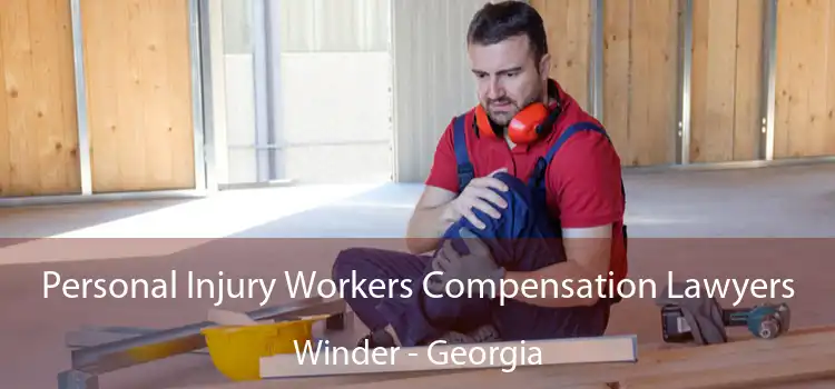 Personal Injury Workers Compensation Lawyers Winder - Georgia
