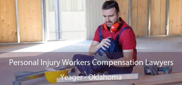 Personal Injury Workers Compensation Lawyers Yeager - Oklahoma