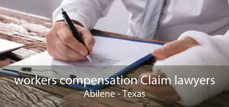 workers compensation Claim lawyers Abilene - Texas