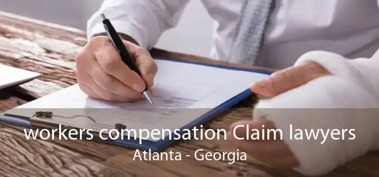 workers compensation Claim lawyers Atlanta - Georgia