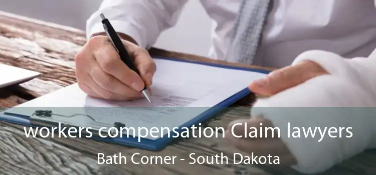 workers compensation Claim lawyers Bath Corner - South Dakota