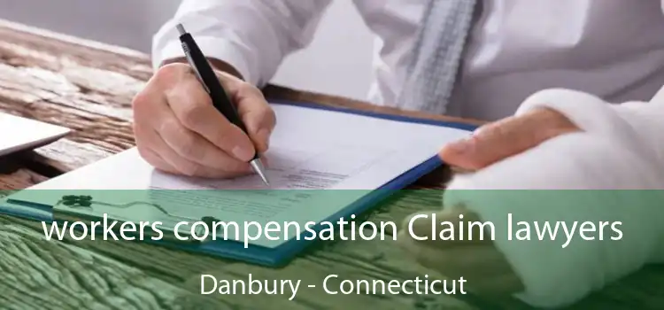 workers compensation Claim lawyers Danbury - Connecticut
