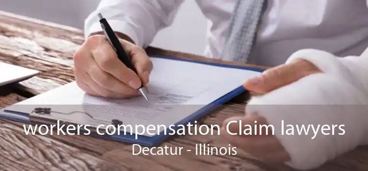 workers compensation Claim lawyers Decatur - Illinois