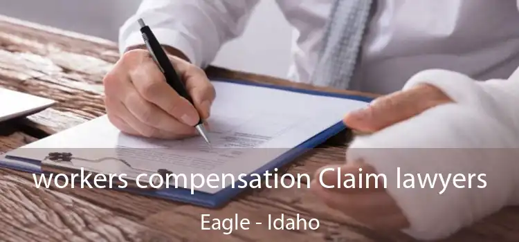 workers compensation Claim lawyers Eagle - Idaho
