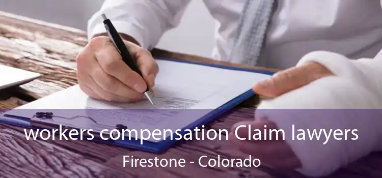workers compensation Claim lawyers Firestone - Colorado