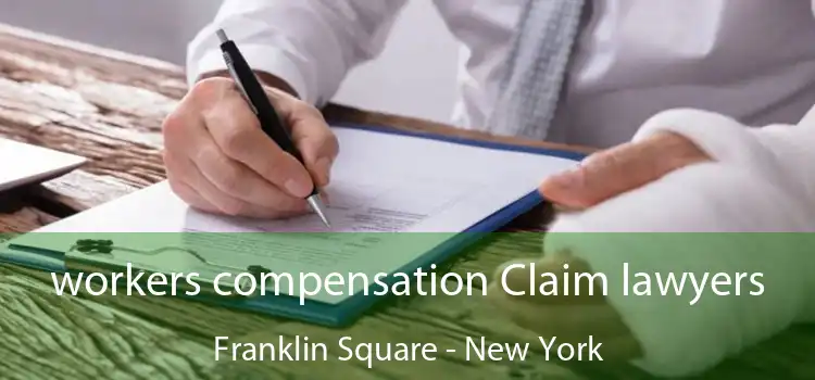 workers compensation Claim lawyers Franklin Square - New York