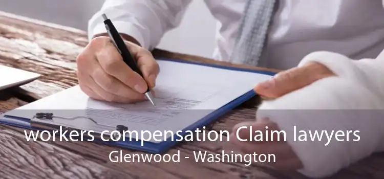 workers compensation Claim lawyers Glenwood - Washington