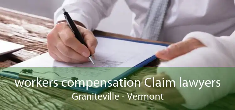 workers compensation Claim lawyers Graniteville - Vermont