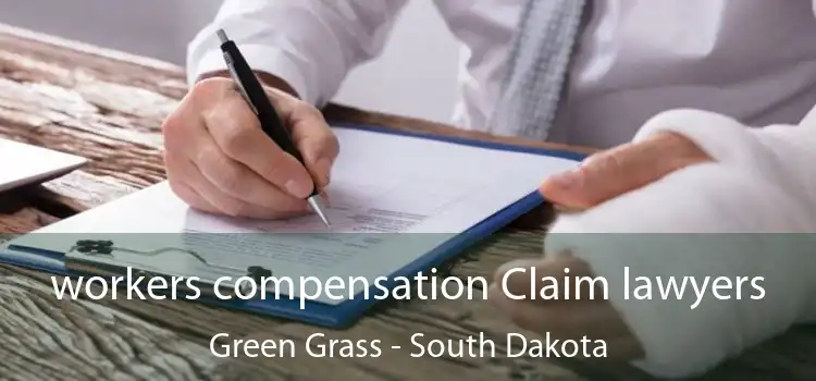 workers compensation Claim lawyers Green Grass - South Dakota