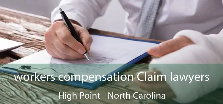 workers compensation Claim lawyers High Point - North Carolina