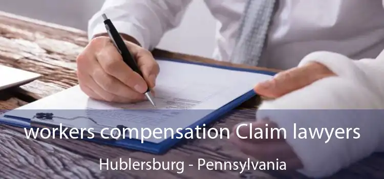 workers compensation Claim lawyers Hublersburg - Pennsylvania