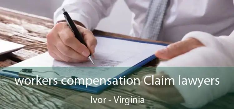 workers compensation Claim lawyers Ivor - Virginia