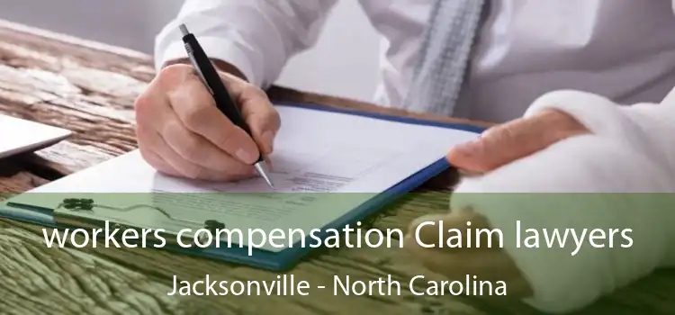 workers compensation Claim lawyers Jacksonville - North Carolina