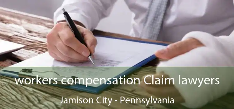 workers compensation Claim lawyers Jamison City - Pennsylvania