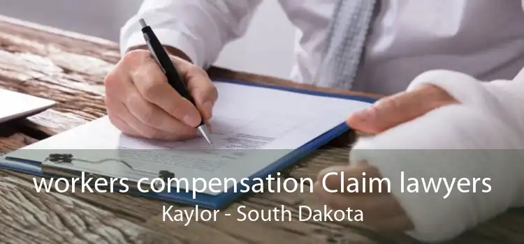 workers compensation Claim lawyers Kaylor - South Dakota
