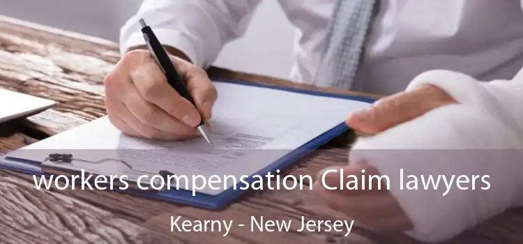 workers compensation Claim lawyers Kearny - New Jersey