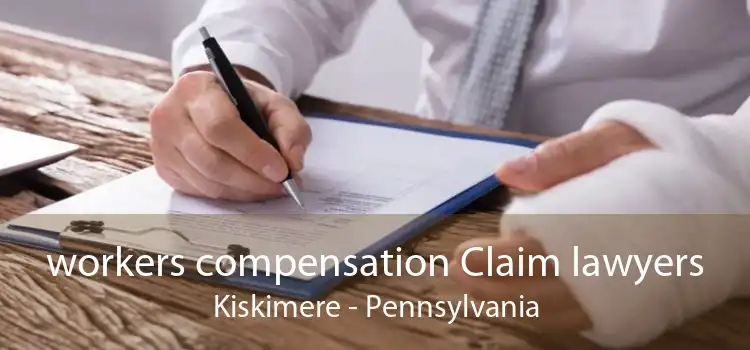 workers compensation Claim lawyers Kiskimere - Pennsylvania