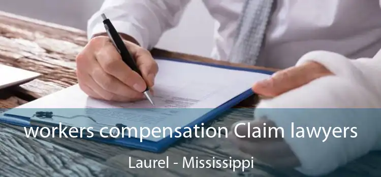 workers compensation Claim lawyers Laurel - Mississippi