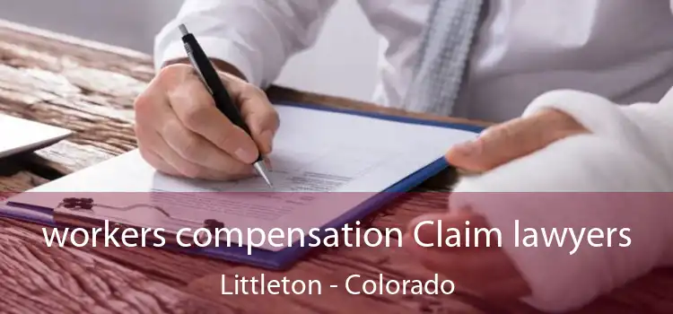 workers compensation Claim lawyers Littleton - Colorado
