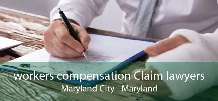 workers compensation Claim lawyers Maryland City - Maryland