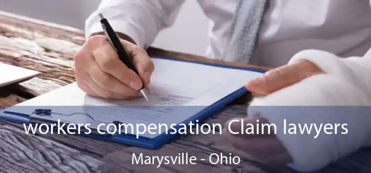 workers compensation Claim lawyers Marysville - Ohio