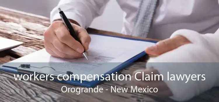 workers compensation Claim lawyers Orogrande - New Mexico