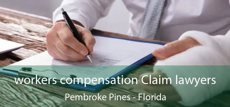 workers compensation Claim lawyers Pembroke Pines - Florida