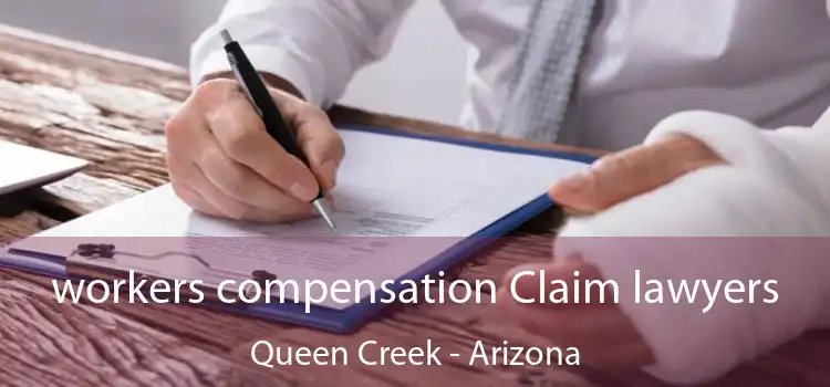 workers compensation Claim lawyers Queen Creek - Arizona