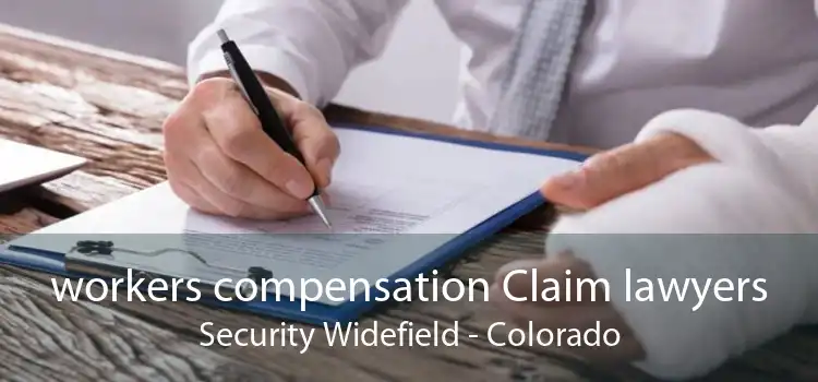 workers compensation Claim lawyers Security Widefield - Colorado