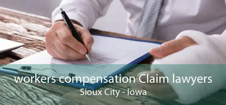 workers compensation Claim lawyers Sioux City - Iowa