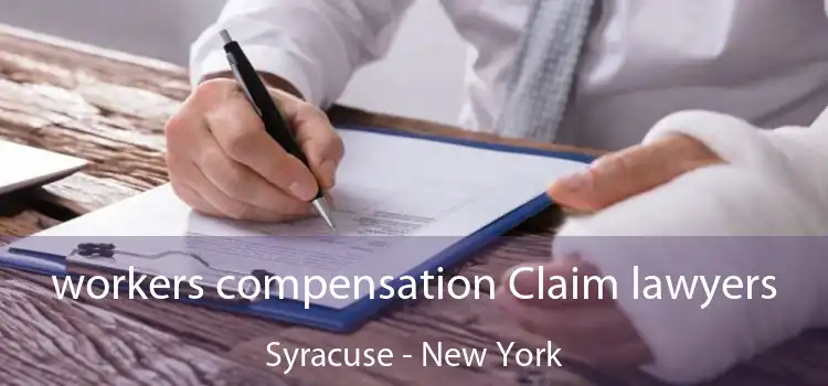 workers compensation Claim lawyers Syracuse - New York