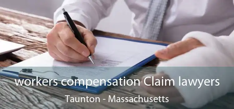 workers compensation Claim lawyers Taunton - Massachusetts