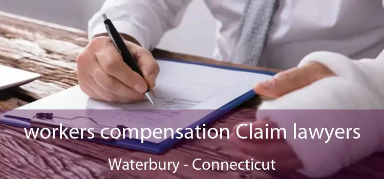 workers compensation Claim lawyers Waterbury - Connecticut