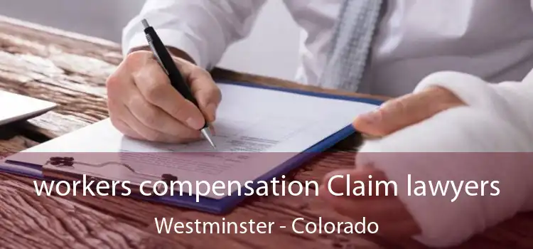 workers compensation Claim lawyers Westminster - Colorado
