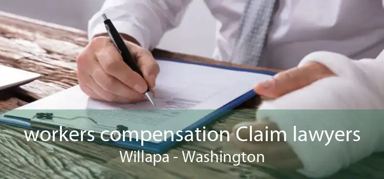 workers compensation Claim lawyers Willapa - Washington