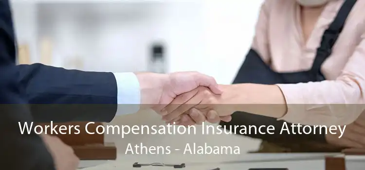 Workers Compensation Insurance Attorney Athens - Alabama