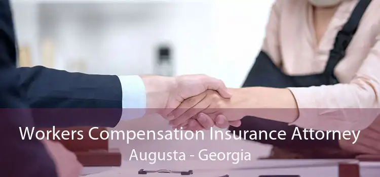 Workers Compensation Insurance Attorney Augusta - Georgia