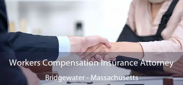 Workers Compensation Insurance Attorney Bridgewater - Massachusetts