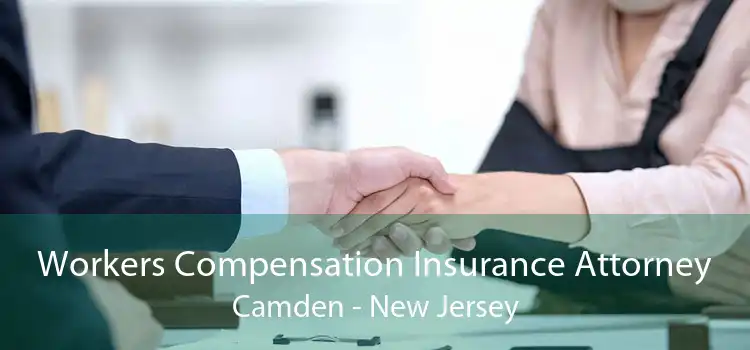 Workers Compensation Insurance Attorney Camden - New Jersey