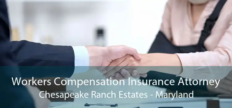 Workers Compensation Insurance Attorney Chesapeake Ranch Estates - Maryland