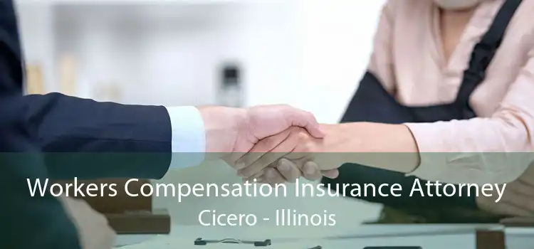 Workers Compensation Insurance Attorney Cicero - Illinois