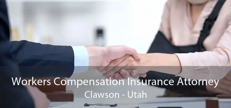 Workers Compensation Insurance Attorney Clawson - Utah